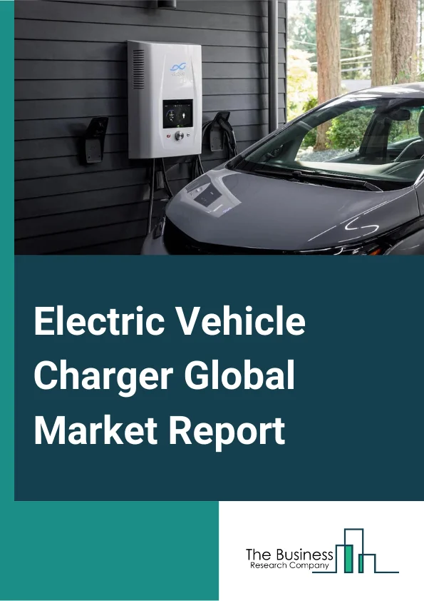 Electric Vehicle Charger Global Market Report 2023 – By Vehicle Type (Battery Electric Vehicle (BEV), Plug-in Hybrid Electric Vehicle (PHEV), Hybrid Electric Vehicle (HEV)), By Charging Type(On-Board Chargers, Off-Board Chargers), By End-User (Residential, Commercial) – Market Size, Trends, And Global Forecast 2023-2032