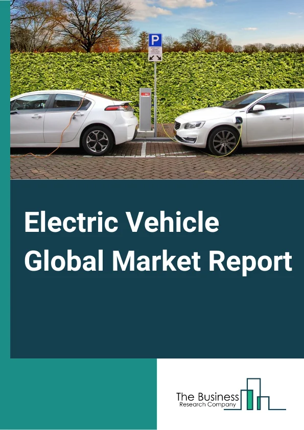 Electric Vehicle Global Market Report 2023 – By Type (Battery Electric Vehicle, Plug In Hybrid Electric Vehicle, Fuel Cell Electric Vehicle), By Vehicle Type (Two Wheelers. Passenger Cars, Commercial Vehicles), By Charging Type (Slow Charging, Fast Charging), By Power Output (Less Than 100 kW, 100 kW To 250 kW, More Than 250 kW), By End Use (Private, Commercial Fleets) – Market Size, Trends, And Global Forecast 2023-2032