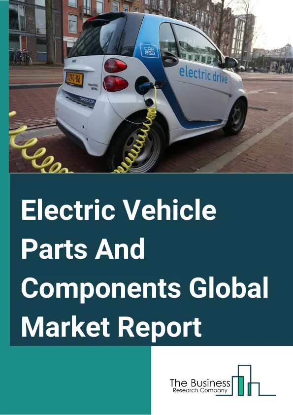 Electric Vehicle Parts And Components Global Market Report 2024 – By Component (Battery Packs, DC-DC Converters, Controller And Inverter, Motor, Onboard Charger), By Vehicle (Passenger Cars, Commercial Vehicles), By Propulsion (Battery Electric Vehicle, Plug-in Hybrid Vehicle, Fuel Cell Electric Vehicle, Hybrid Electric Vehicle), By Sale Channel (OEM (Original Equipment Manufacturer), Aftermarket) – Market Size, Trends, And Global Forecast 2024-2033