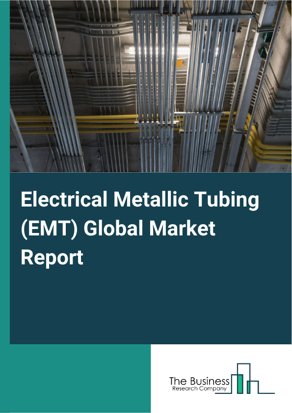 Global Electrical Metallic Tubing (EMT) Market Report 2025