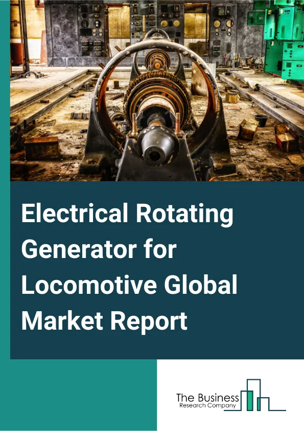 Global Electrical Rotating Generator for Locomotive Market Report 2025