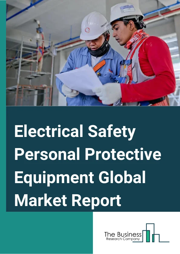 Electrical Safety Personal Protective Equipment Global Market Report 2023 – By Product Type (Head Protection, Eye And Face Protection, Hearing Protection, Protective Footwear, Hand Protection, Arc Rated Clothing), By Application (Shock Hazard, Arc Flash Hazard), By End User (Electrical, Automotive, Oil and Gas, Machinery, Construction, Mining, Other End Users) – Market Size, Trends, And Global Forecast 2023-2032