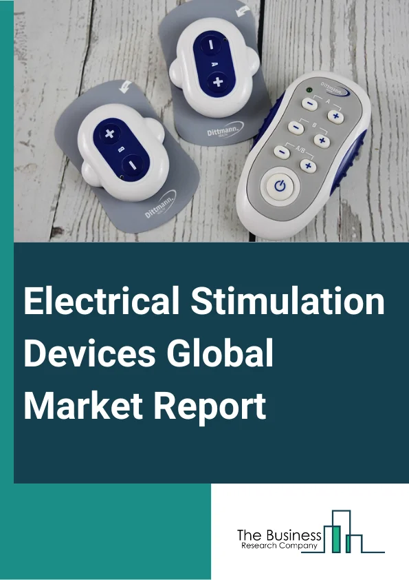Electrical Stimulation Devices Global Market Report 2025 – By Device Type (Deep Brain Stimulation Devices, Neuromuscular Electrical Stimulation Devices, Sacral Nerve Stimulation Devices, Spinal Cord Stimulation Devices, Other Devices), By Application (Pain Management, Neurological & Movement Disorder Management, Musculoskeletal Disorder Management, Metabolism & GIT Management, Other Applications), By End User (Hospitals, Ambulatory Surgical Centers, Other End Users) – Market Size, Trends, And Global Forecast 2025-2034