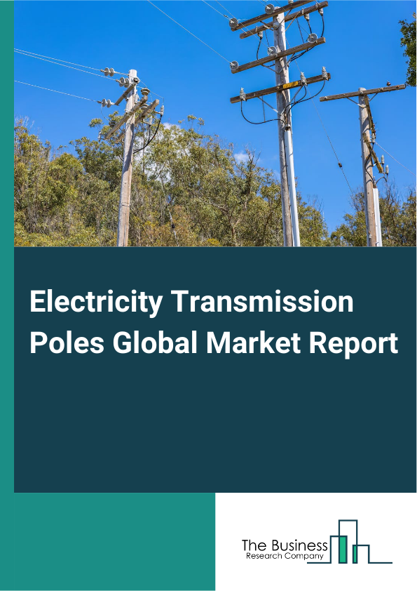 Global Electricity Transmission Poles Market Report 2025
