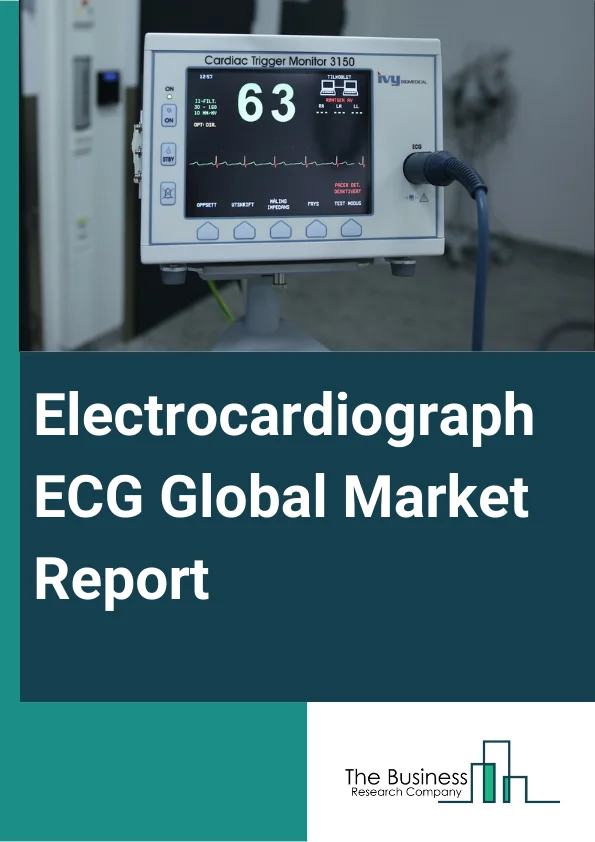 Electrocardiograph (ECG) Global Market Report 2023 