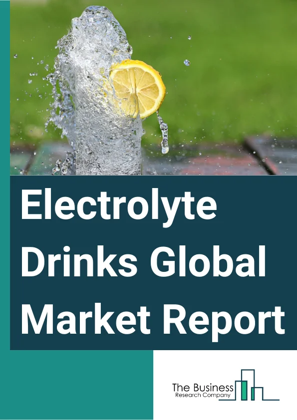 Electrolyte Drinks Global Market Report 2025 – By Type (Isotonic, Hypotonic, Hypertonic), By Packaging (PET Bottles, Cartons, Beverage Cans), By Application (Sports, Medical Centers), By Distribution Channels (Hypermarkets or Supermarkets, Drug Stores, Convenience Stores, Online Channels, Other Distribution Channels) – Market Size, Trends, And Global Forecast 2025-2034