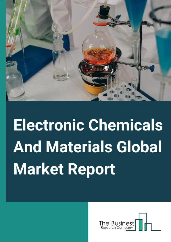Global Electronic Chemicals And Materials Market Report 2024