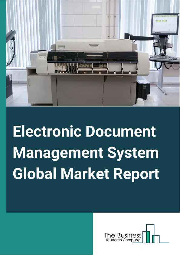 Electronic Document Management System Global Market Report 2025 – By Solution (Software, Services), By Deployment Type (On-Premises, Cloud-Based), By Application (Government, Healthcare, Education, Legal, Banking, Financial Services And Insurance (BFSI), Other Applications) – Market Size, Trends, And Global Forecast 2025-2034