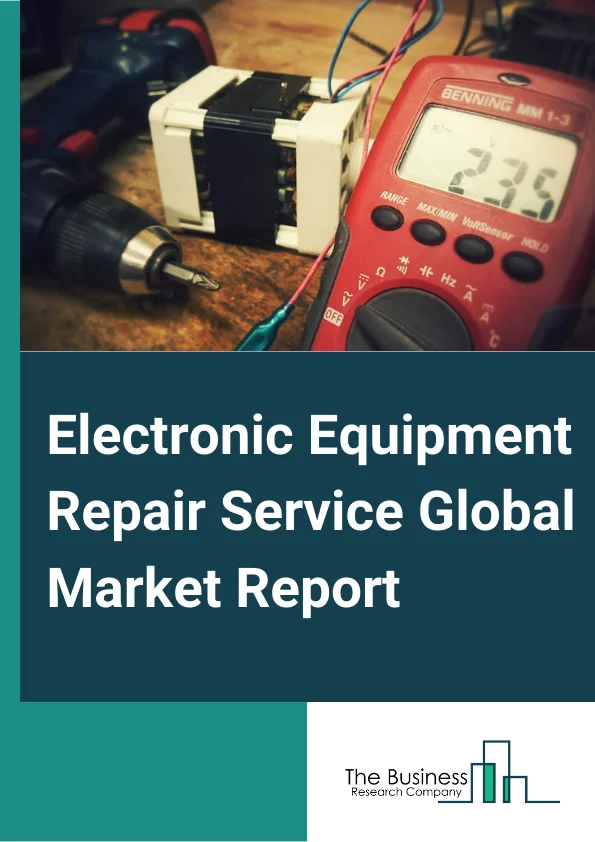 Electronic Equipment Repair Service Global Market Report 2023