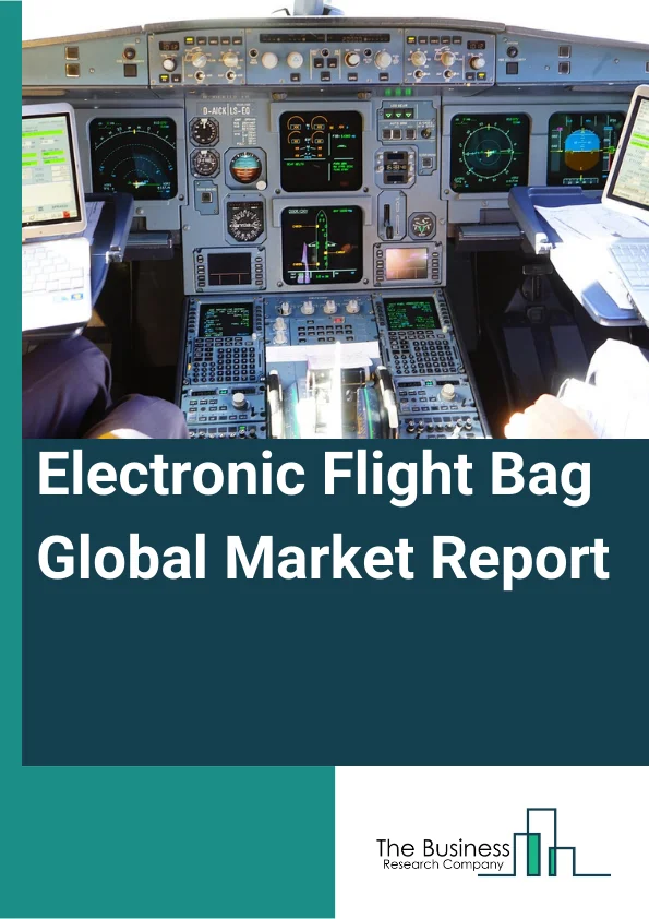 Electronic Flight Bag Global Market Report 2023