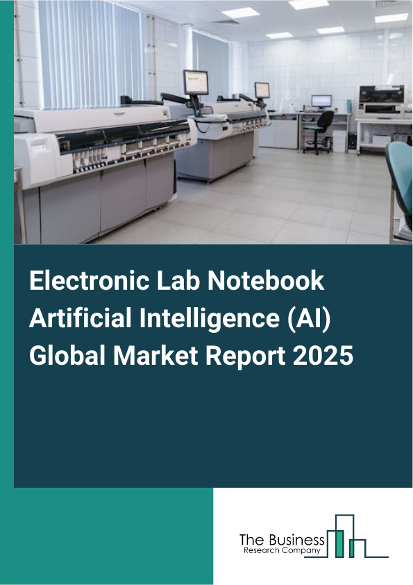 Global Electronic Lab Notebook Artificial Intelligence (AI) Market Report 2025
