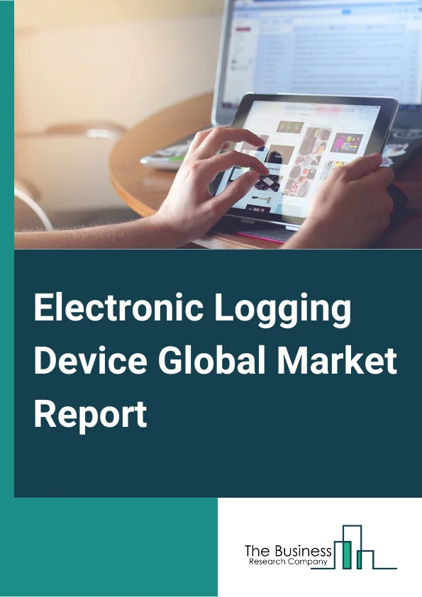 Global Electronic Logging Device Market Report 2024