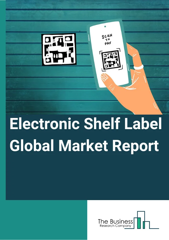 Electronic Shelf Label Global Market Report 2023