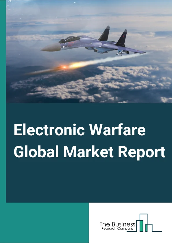 Electronic Warfare Market Global Market Report 2023 – By Products (EW Equipment, Electronic Warfare Operational Support), By Capability (Electronic Protection, Electronic Support, Electronic Attack), By Platform (Land, Naval, Airborne, Space) – Market Size, Trends, And Global Forecast 2023-2032