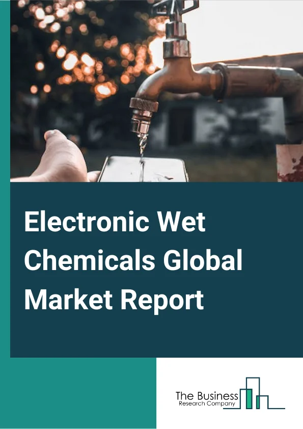 Electronic Wet Chemicals Global Market Report 2023 – By Type (Acetic Acid (CH3OOH), Isopropyl Alcohol (IPA) (C3H8O), Hydrogen Peroxide (H2), Hydrochloric Acid (HCL), Ammonium Hydroxide (NH4OH), Hydrofluoric Acid (HF), Nitric Acid (HNO3), Phosphoric Acid (H3PO4), Sulfuric Acid (H2SO4)), By Form (Liquid, Solid, Gas), By Application (Semiconductor, Etching, Cleaning), By End-Use Industry (Consumer Goods, Automotive, Aerospace and Defense, Medical) – Market Size, Trends, And Global Forecast 2023-2032