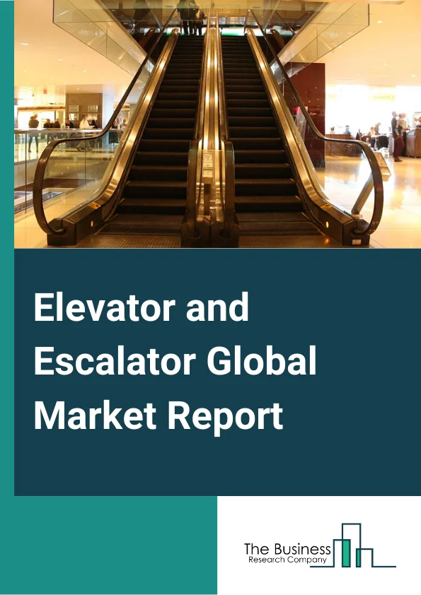 Elevator and Escalator Global Market Report 2024 – By Product (Elevators, Escalators, Moving Walkway ), By Business (New Equipment, Maintenance, Modernization), By Elevator Technology (Traction Elevator, Machine Room Less Traction Elevator, Hydraulic), By End User (Residential, Commercial, Institutional, Infrastructure, Other End Users) – Market Size, Trends, And Global Forecast 2024-2033