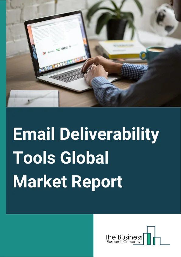 Email Deliverability Tools Global Market Report 2025 – By Type (Email Validation Tools, Email Authentication Tools, Email Reputation Tools, Other Types), By Deployment Model (Cloud, On-Premises), By Application (Large Enterprises, Small And Medium-Sized Enterprises (SMEs)), By Industry Vertical (E-commerce And Retail, Banking, Financial Services, and Insurance (BFSI), Information Technology (IT) And Telecommunications, Healthcare And Life Sciences, Travel And Hospitality, Media And Entertainment, Other Industry Verticals) – Market Size, Trends, And Global Forecast 2025-2034