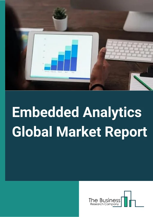 Embedded Analytics Global Market Report 2023 – By Solution (Software, Services), By Deployment Mode (On Premise, Cloud Based), By Organistion Size (Small And Medium Enterprises, Large Enterprises), By Application (Finance, HR, IT, Marketing And Sales, Production, Other Applications), By End User Vertical (Telecommunications And IT, Retail, Healthcare, Manufacturing, Other Verticles) – Market Size, Trends, And Global Forecast 2023-2032