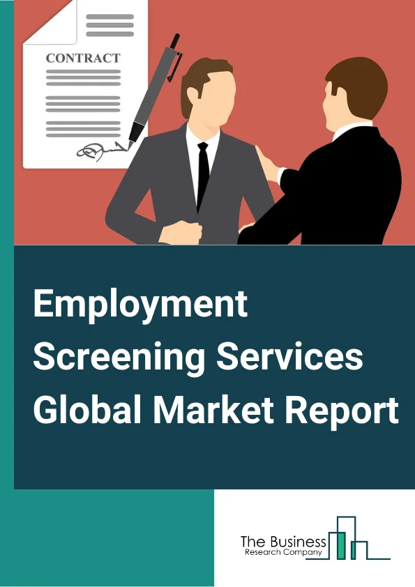 Employment Screening Services Global Market Report 2023 – By Services (Background Screening, Verification, Driver Management, Medical And Drug Testing), By Verification (Qualification, Employment History Verification, Reference, Other Verifications), By Background Screening (Credit Check, Criminal Record), By Application (Healthcare, IT/Technology/Media, Financial Services, Staffing, Retail, Industrial, Travel And Hospitality, Government And Education, Transportation, Other Applications) – Market Size, Trends, And Global Forecast 2023-2032
