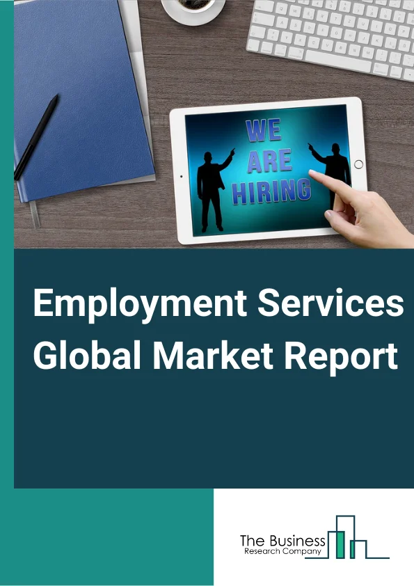 Employment Services Global Market Report 2023 – By Type (Employment Placement Agencies, Executive Search Services, Temporary Help Services, Professional Employer Organizations), By Vertical (Banking and Financial, Engineering, Medical, Information and Technology), By Mode (Online, Offline) – Market Size, Trends, And Global Forecast 2023-2032