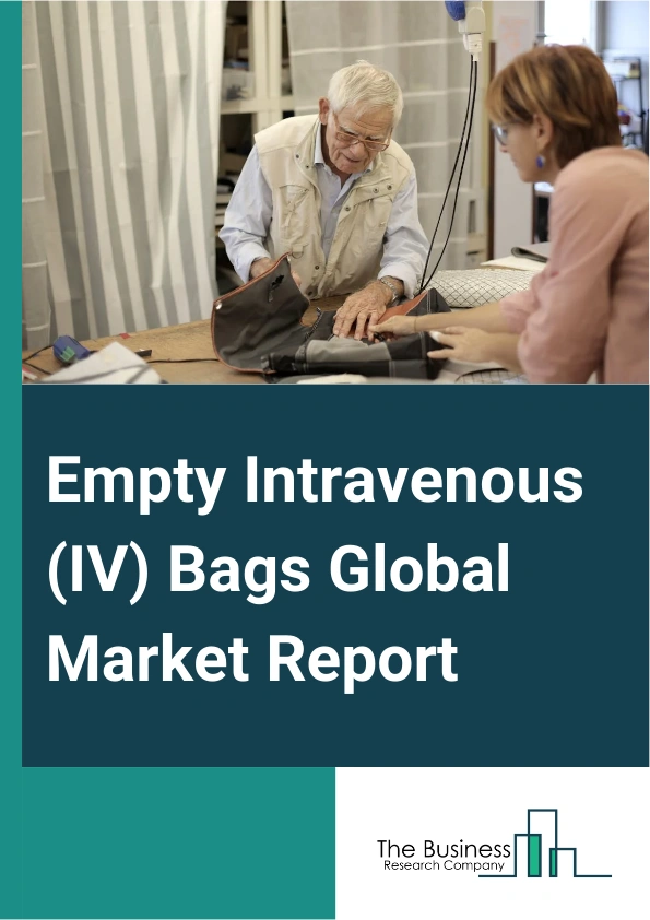 Global Empty Intravenous (IV) Bags Market Report 2025