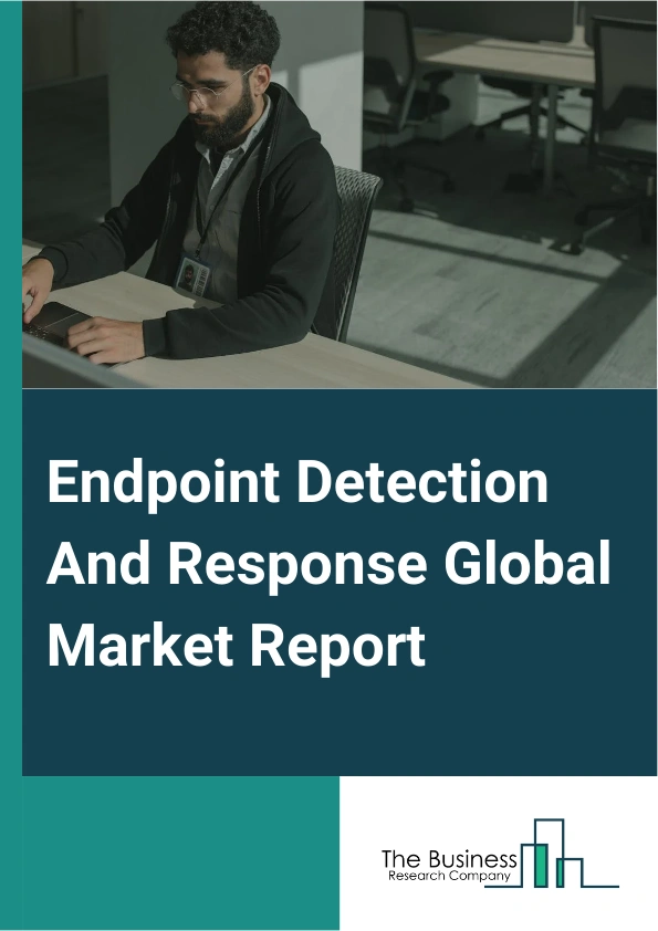 Global Endpoint Detection And Response Market Report 2025