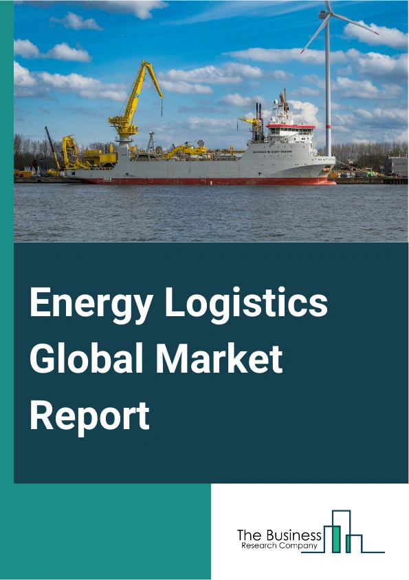Energy Logistics Global Market Report 2025 – By Mode of Transport (Railways, Airways, Roadways, Waterways), By Application (Oil And Gas, Renewable Energy, Power Generation, Energy Mining), By End-User (Government Sector, Private Sector) – Market Size, Trends, And Global Forecast 2025-2034