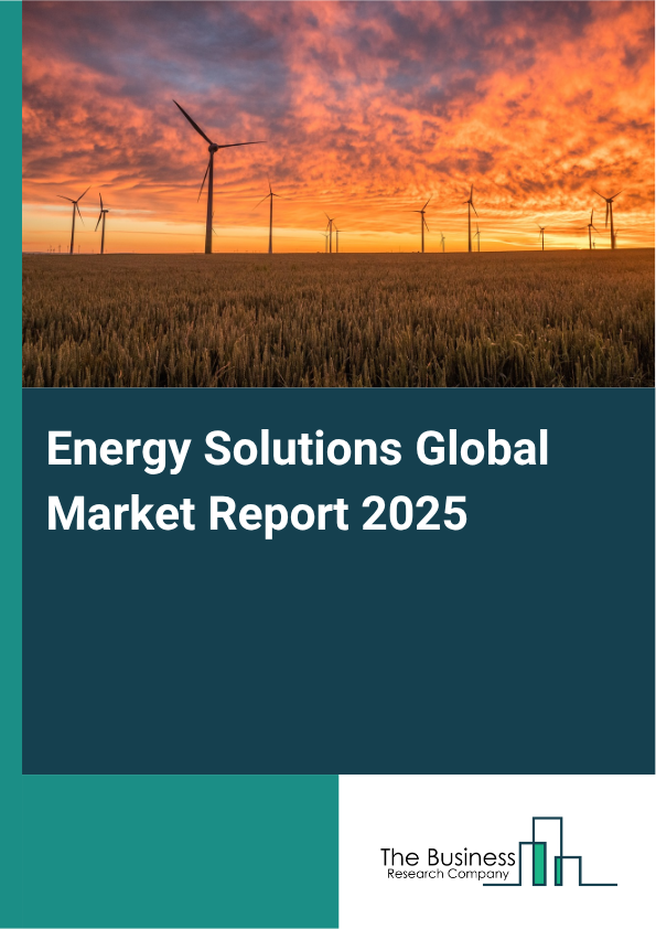 Global Energy Solutions Market Report 2025