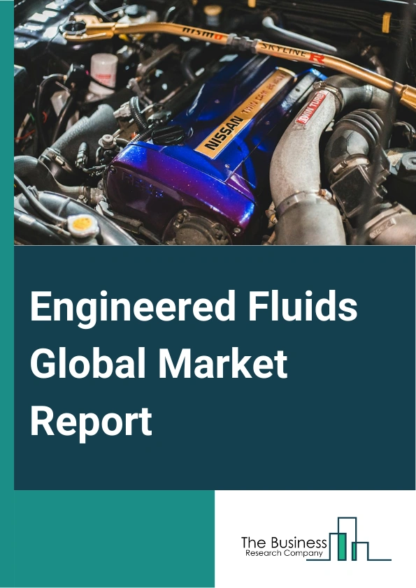 Engineered Fluids Global Market Report 2025 – By Type (Heat Transfer Fluids, Lubricants, Solvents, Other Types), By Polymer Type (Polytetrafluoroethylene (PTFE), Polyvinyl Fluoride (PVF), Polyvinylidene Fluoride (PVDF), Other Polymer Types), By End-User (Electrical And Electronics, Automotive, Chemical Industries, Power Generation, Oil And Gas, Other End-User Industries) – Market Size, Trends, And Global Forecast 2025-2034