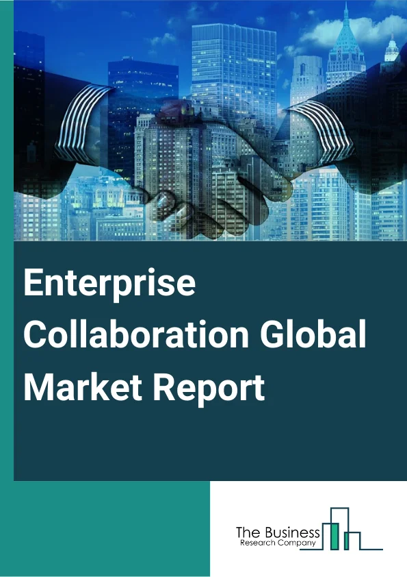Enterprise Collaboration Global Market Report 2023 – By Type (Internal, External), By Deployment Type (Cloud Based, On Premise), By Enterprise (Small and Medium Enterprises, Large Enterprisres), By Component (Solutions, Services), By Industry (Information Technology and Telecommunication, Government, Energy and Utilities, Banking, Financial Services and Insurance, Manufacturing, Retail and Consumer Goods, Heathcare, Travel and Hospitality) – Market Size, Trends, And Global Forecast 2023-2032