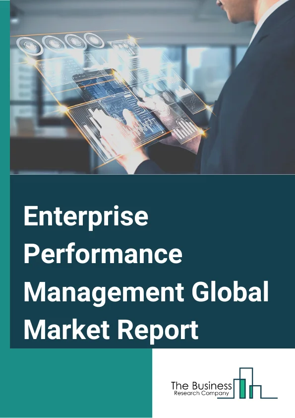 Enterprise Performance Management Global Market Report 2025 – By Component( Solutions/ Software, Services), By Deployment( On-premise, Cloud), By Application( Enterprise Planning and Budgeting, Financial Consolidation, Reporting and Compliance, Integrated Performance Management System, Other Applications), By Industry Vertical( BFSI, IT and Telecom, Retail, Manufacturing, Healthcare, Energy and Utilities, Other Verticals) – Market Size, Trends, And Global Forecast 2025-2034