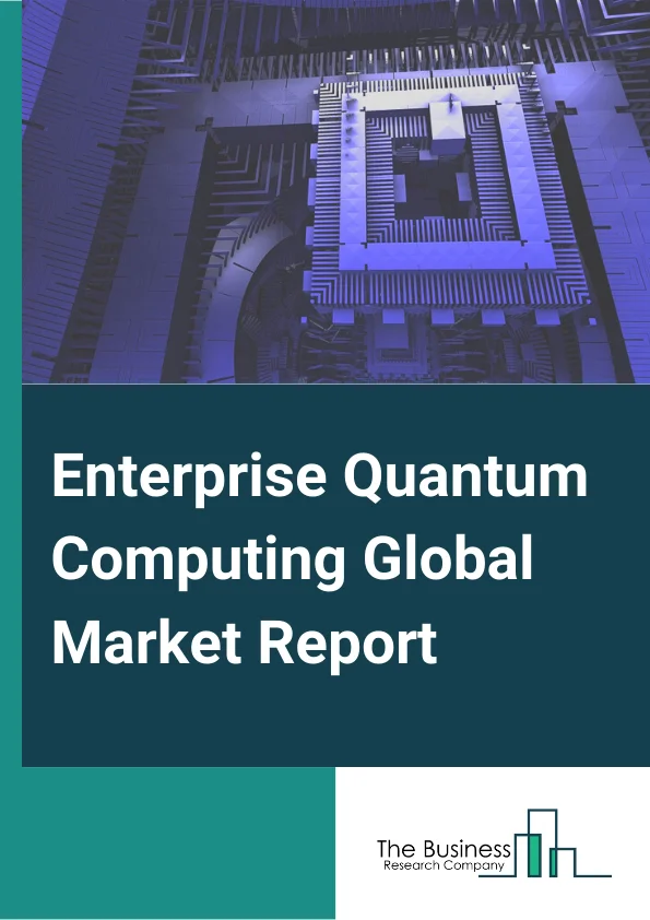 Enterprise Quantum Computing Global Market Report 2023 – By Component (Hardware, Software, Services), By Deployment Mode (On-Premise, Cloud), By Technology (Quantum Annealing, Superconducting, Trapped Ion, Quantum Dot, Other Technologies), By Application (Machine Learning/Deep Learning/AI, Optimization, Simulation And Data Modelling, Cyber Security, Other Applications), By Industry Vertical (Healthcare And Life sciences, IT And Telecom, Manufacturing, BFSI, Energy And Utilities, Aerospace And Defence, Other Industries)– Market Size, Trends, And Global Forecast 2023-2032