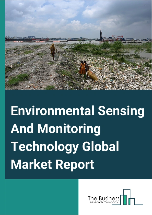 Environmental Sensing And Monitoring Technology Global Market Report 2025 – By Type (Portable, Stationary), By Component (Sensors, Monitors, Software, Service), By Monitoring Method (Active Monitoring, Intermediate Monitoring, Passive Monitoring), By Applications (Water Pollution Monitoring, Air Pollution Monitoring, Sound Pollution Monitoring, Soil Pollution Monitoring, Other Applications), By End-User (Meteorology, Government, Defense, Ocean Exploration Organizations, Research Organizations, Industrial Sector, Other End-users) – Market Size, Trends, And Global Forecast 2025-2034