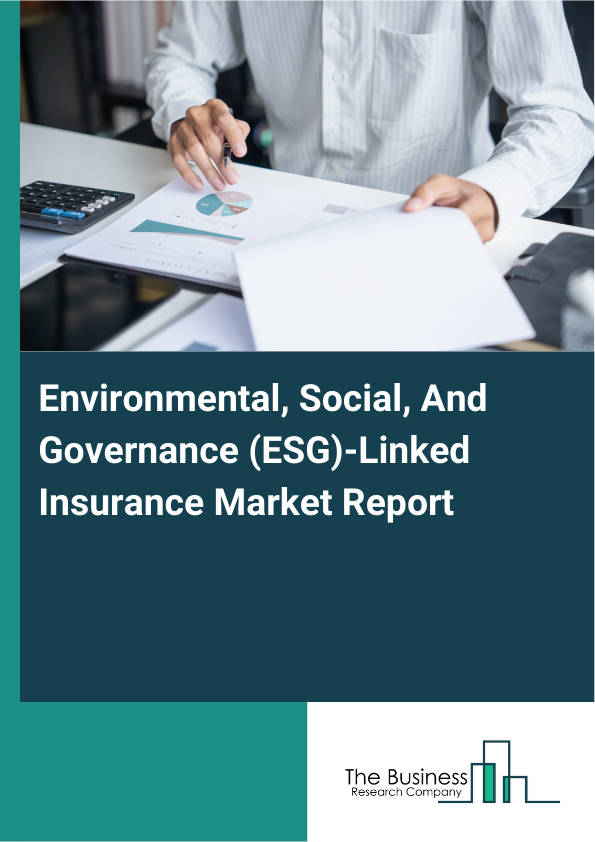 Environmental, Social, And Governance (ESG)-Linked Insurance Market Report Infographic Image