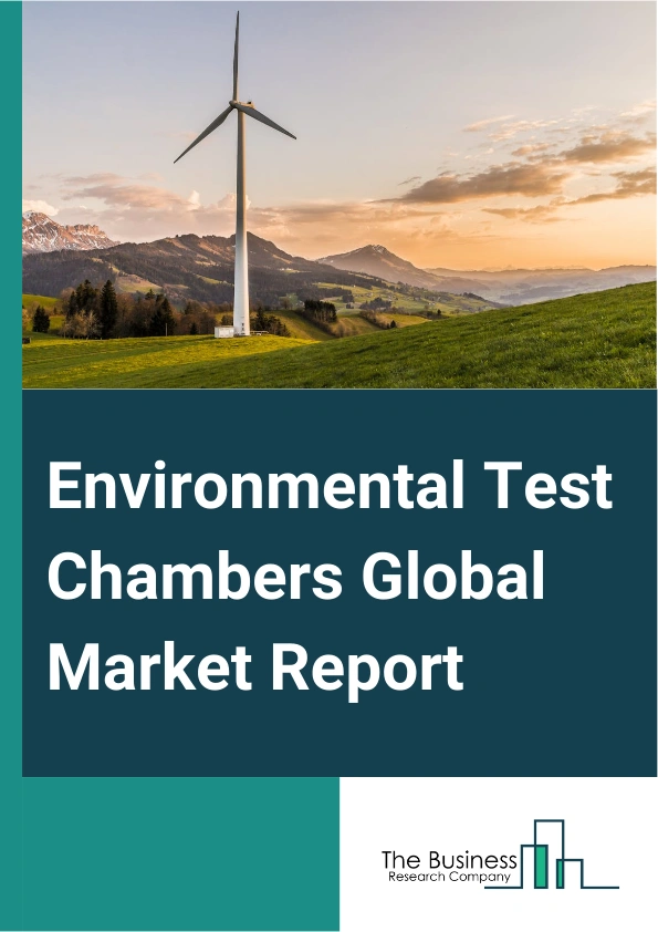 Environmental Test Chambers Global Market Report 2025 – By Type (Temperature And Humidity Chambers, Customized Chambers, Thermal Shock Chambers, Other Types), By Application (Research And Development, Production And Inspection), By End Use (Aerospace And Defense, Automotive, Telecommunications And Electronics, Medical And Pharmaceuticals, Other End-Users) – Market Size, Trends, And Global Forecast 2025-2034