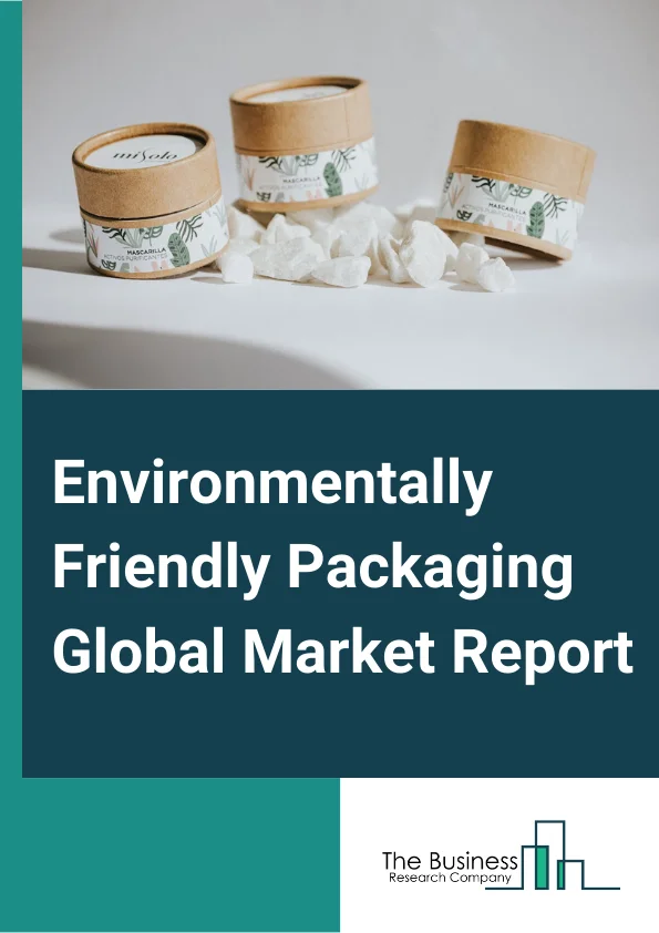 Environmentally Friendly Packaging Global Market Report 2024 – By Type (Recycled Content Packaging, Reusable Packaging, Degradable Packaging), By Product Type (Bags, Pouches and Sachets, Boxes, Containers, Films, Trays, Tubes, Bottles and Jars, Cans, Other product types ), By Material Type (Paper and Paper Board, Plastic, Metal, Glass, Starch-Based Materials, Other materials), By Technique (Active Packaging, Molded Packaging, Alternate Fiber Packaging, Other techniques), By Layer (Primary Packaging, Secondary Packaging, Tertiary Packaging) – Market Size, Trends, And Global Forecast 2024-2033