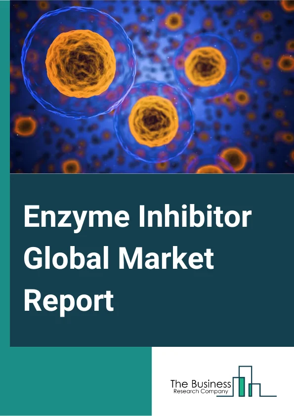 Enzyme Inhibitor Global Market Report 2024 – By Type (Proton Pump Inhibitors (PPIs), Protease Inhibitors, Reverse Transcriptase Inhibitors, Aromatase Inhibitors, Kinase Inhibitors, Neuraminidase Inhibitors, Statins, Other Types), By Disease Indication (Chronic Obstructive Pulmonary Disorders, Cardiovascular Disease, Gastrointestinal Disorders, Arthritis, Inflammatory Diseases, Other Disease Indications), By Application (Chemotherapy, Antibiotics, Pesticides, Cardiovascular Treatments, Other Applications), By End User (Pharmaceutical, Biotechnology, Food and Beverage, Other End Users) – Market Size, Trends, And Global Forecast 2024-2033