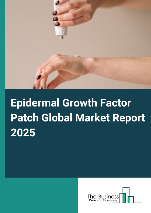 Global Epidermal Growth Factor Patch Market Report 2025
