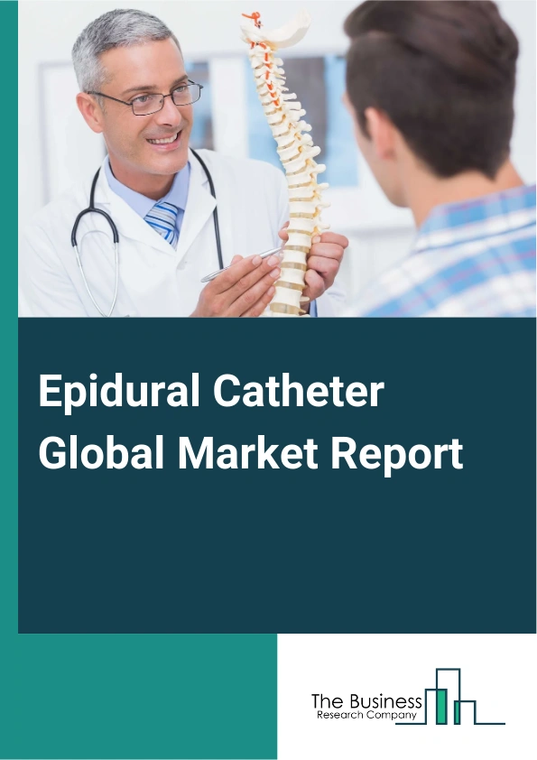 Epidural Catheter Global Market Report 2025 – By Type (Continuous Epidural Catheter, Single Dose Epidural Catheter), By Material (Polyurethane, Silicon, Latex), By Application (Hospitals, Clinics, Other Applications), By...