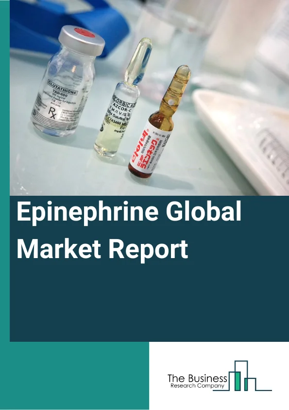 Epinephrine Global Market Report 2023
