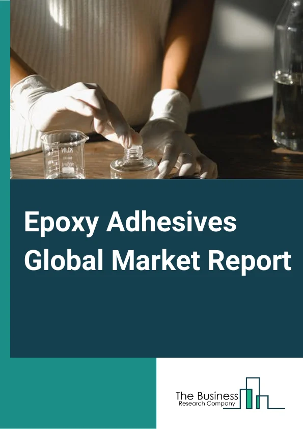 Epoxy Adhesives Global Market Report 2023 – By Type (One Component, Two Component, Other Types), By Distribution Channel (Online, Offline), By End User (Building and Construction, Transportation, Marine, Automotive, Wind Energy, Electrical and Electronics, Other End Users) – Market Size, Trends, And Global Forecast 2023-2032