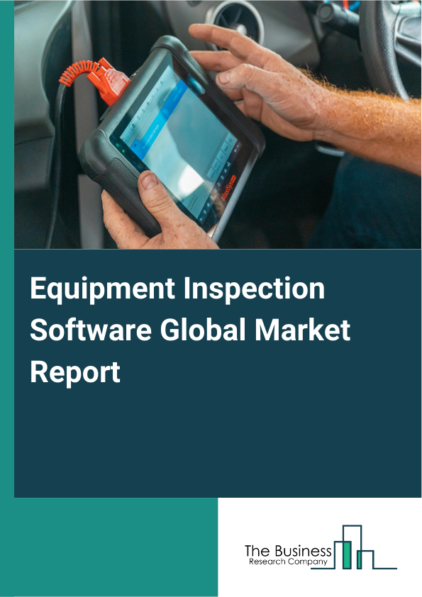 Global Equipment Inspection Software Market Report 2025