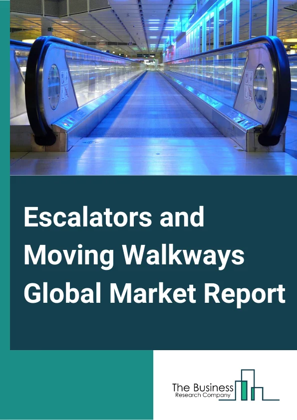 Escalators and Moving Walkways Global Market Report 2024 – By Product (Escalators, Moving Walkways), By Application (Public Transit, Airport, Retail, Institutional, Other Applications) – Market Size, Trends, And Global Forecast 2024-2033