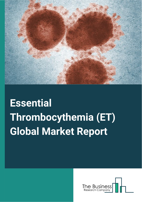 Global Essential Thrombocythemia (ET) Market Report 2025