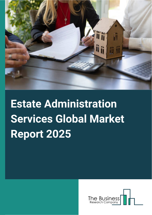 Global Estate Administration Services Market Report 2025