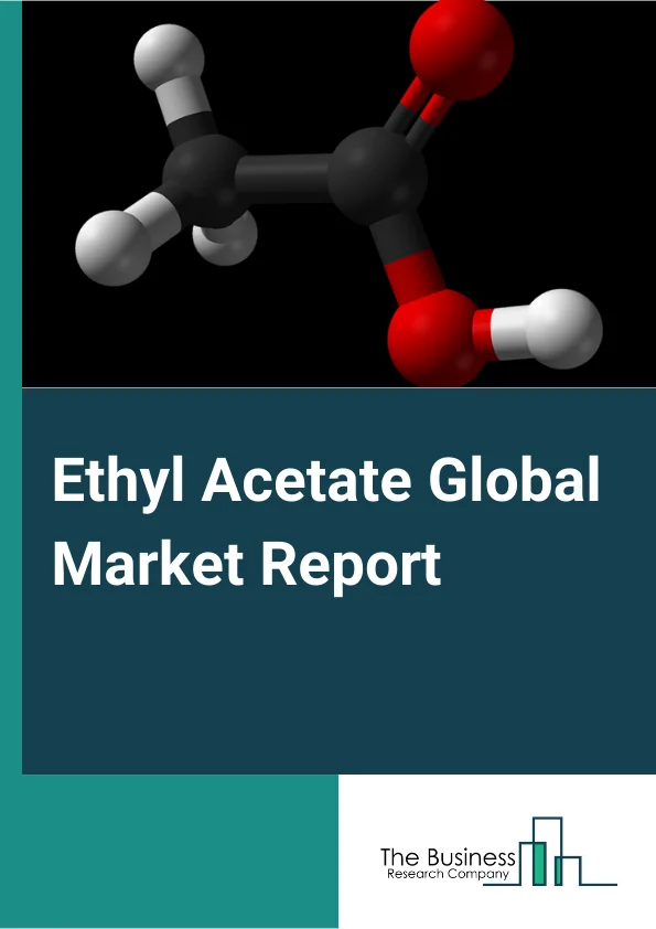 Global Ethyl Acetate Market Report 2024