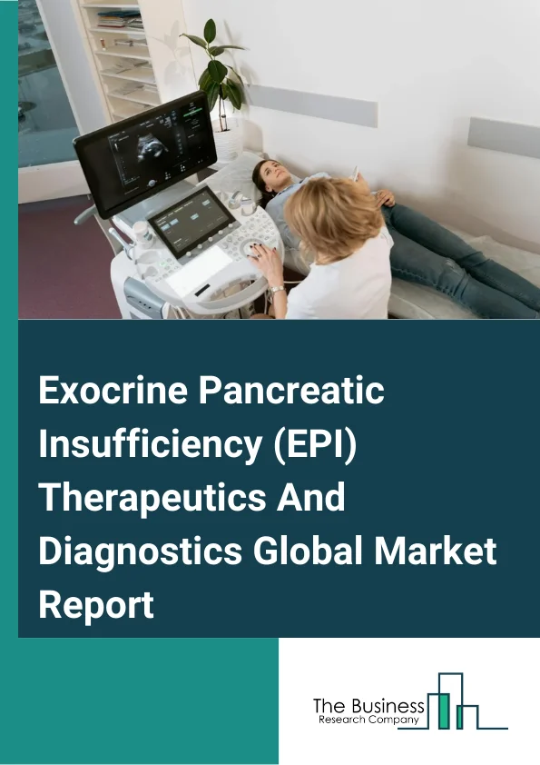 Exocrine Pancreatic Insufficiency (EPI) Therapeutics And Diagnostics Global Market Report 2024 – By Therapies (Nutritional Management, Pancreatic Enzyme Replacement Therapy (PERT), Lifestyle Modifications Approach), By Diagnostics (Blood Tests, Magnetic Resonance Imaging (MRI), Endoscopic Ultra-Sonography (EUS), Computerized Tomography (CT) Scanning), By Drug Type (Generic, Branded), By Distribution Channel (Direct Tender, Retail Pharmacy , Third-Party Distributor, Other Distribution Channels), By End User (Hospitals, Specialty Clinics, Homecare, Diagnostic Center, Research And Academic Institutes, Other End Users) – Market Size, Trends, And Global Forecast 2024-2033