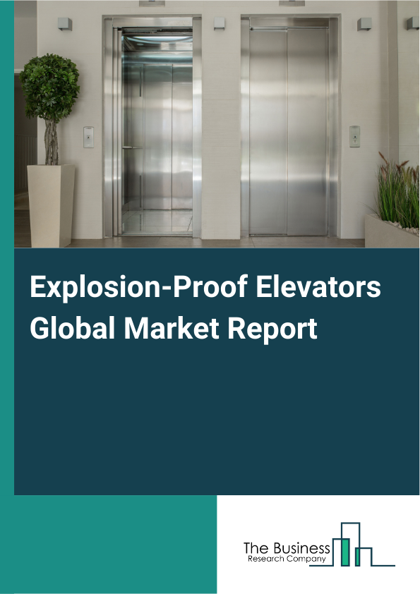 Global Explosion-Proof Elevators Market Report 2025