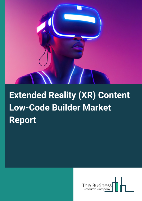 Extended Reality (XR) Content Low-Code Builder Market Report Infographic Image