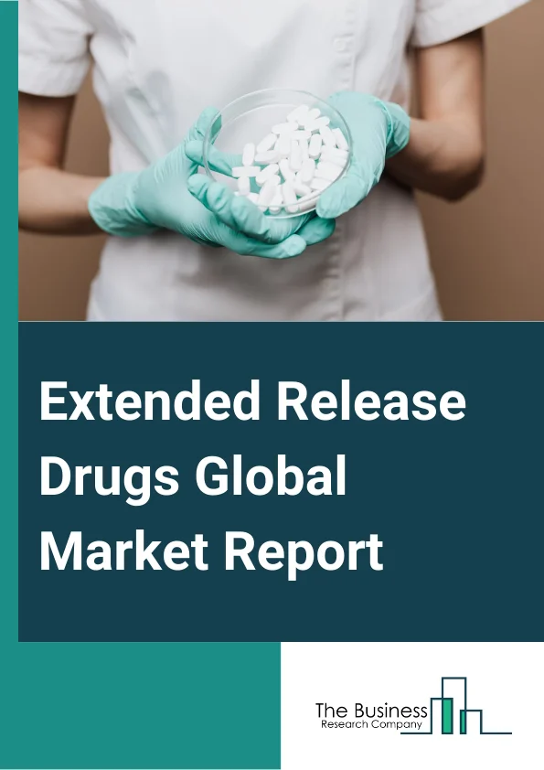 Extended-Release Drugs Global Market Report 2024 – By Type (Sustained Release Drug, Controlled Release Drug), By Mode (Over-The-Counter, Prescription), By Distribution Channel (Hospital Pharmacies, Retail Pharmacies, Mail Order Pharmacies, Drug Stores) – Market Size, Trends, And Global Forecast 2024-2033